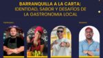 Se acerca Barranquilla a la Carta: identidad, sabor y desafíos de la gastronomía local
